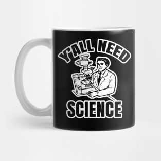 Y'all Need Science Mug